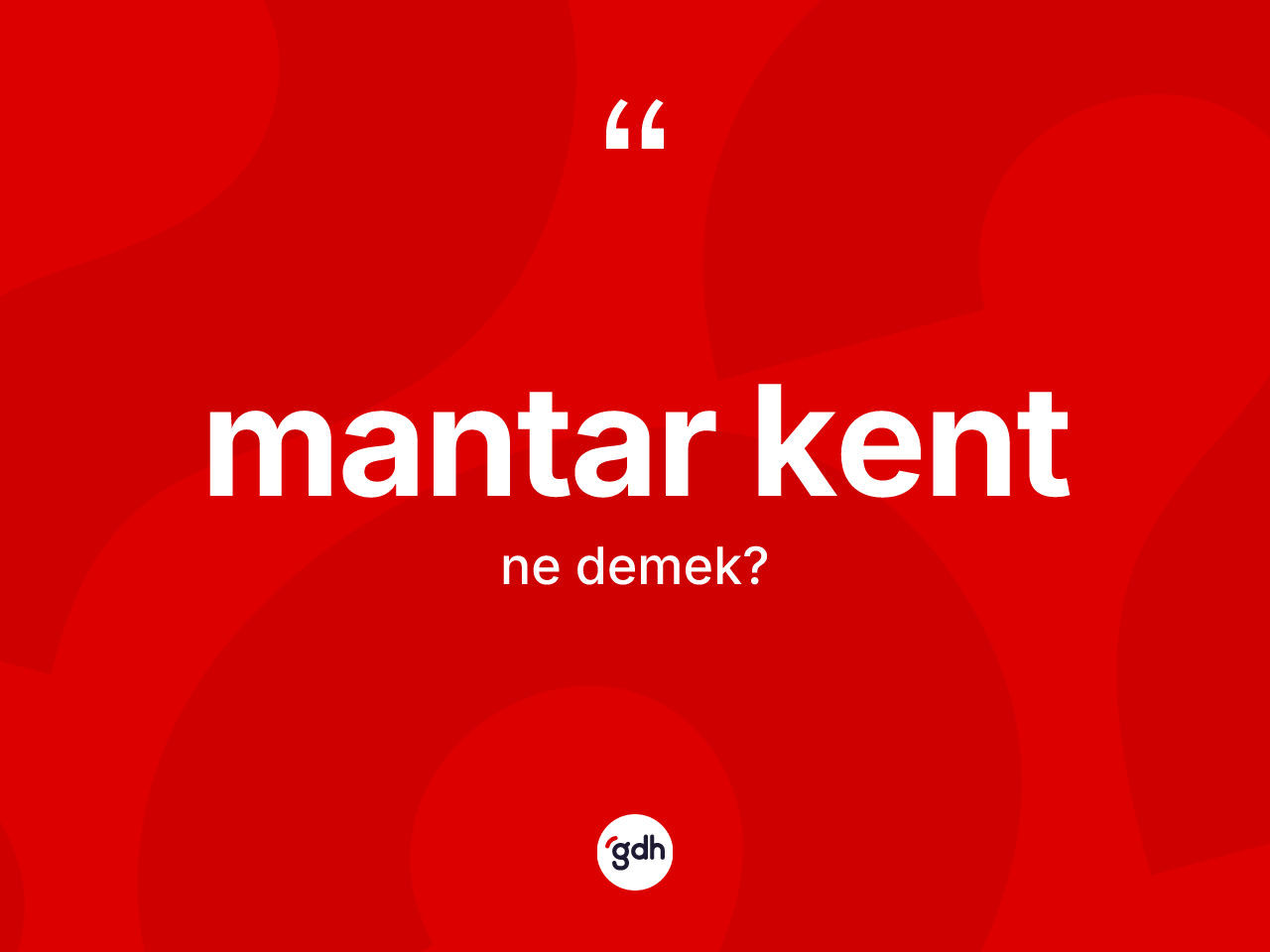 Mantar kent kelimesi ne anlama gelir? Mantar kentin kısaca tanımı nedir?
