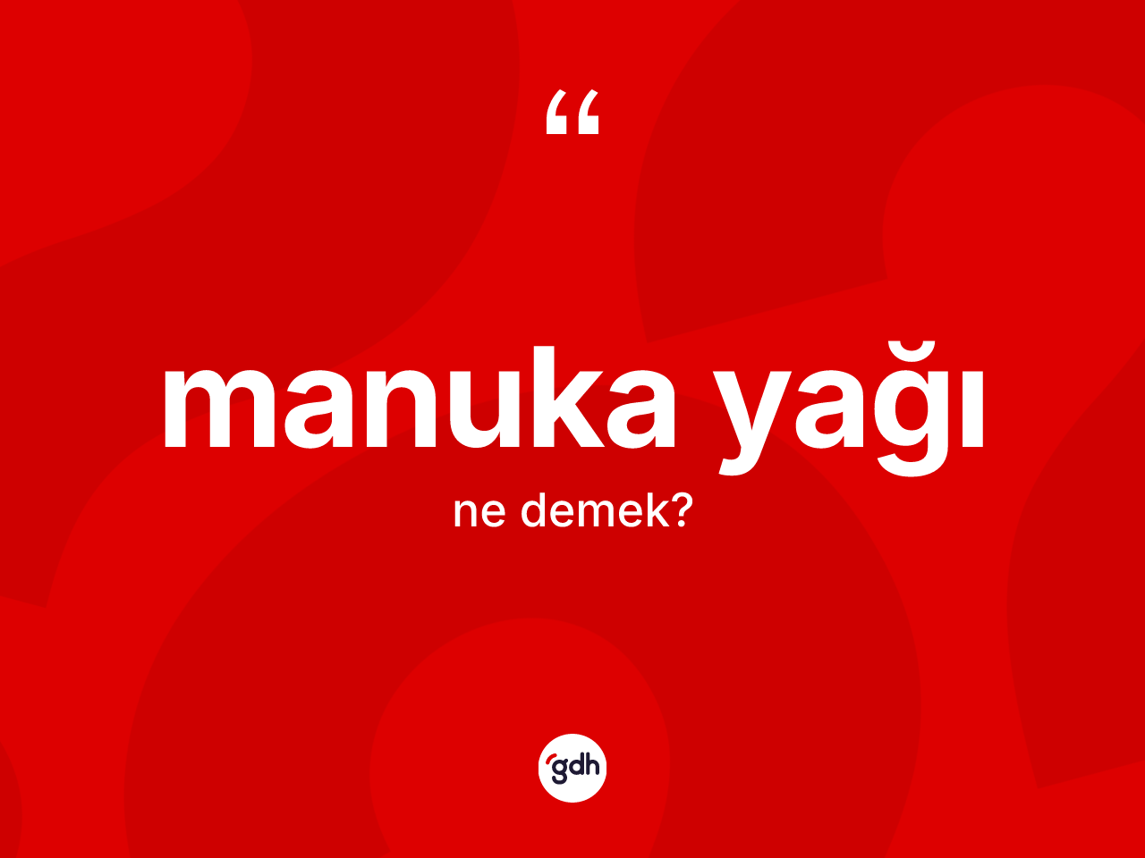 Manuka yağı kelimesinin anlamı nedir? Manuka yağının halk arasındaki kullanımı nasıldır?