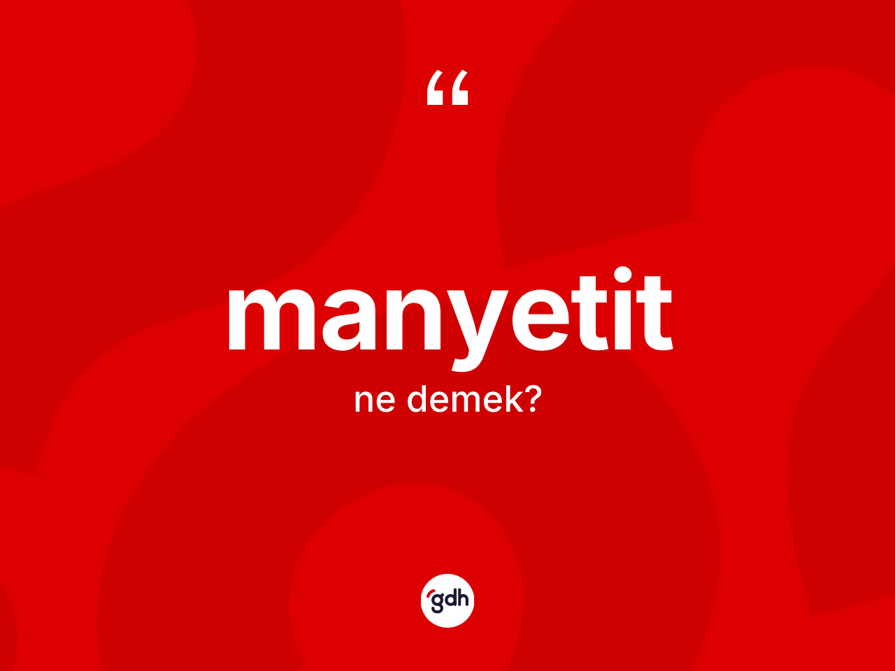 Manyetit kelimesinin sözlükteki tanımı nedir? Manyetit kelimesinin kaç farklı anlamı var?