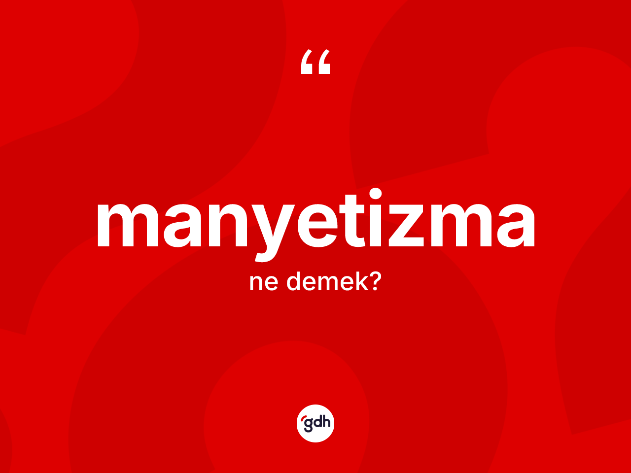 Manyetizma kelimesi ne demek? Manyetizma kelimesinin TDK anlamı nedir?