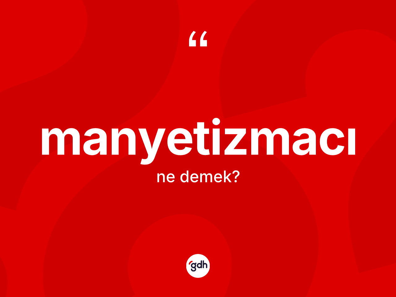 Manyetizmacı kelimesinin sözlükteki tanımı nedir? Manyetizmacı kelimesinin TDK anlamı nedir?