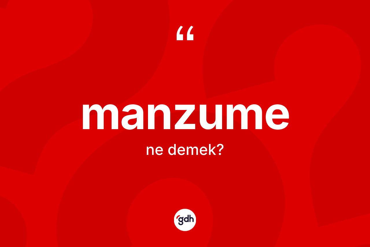 Manzume kelimesinin anlamı nedir? Manzume kelimesinin kaç farklı anlamı var?