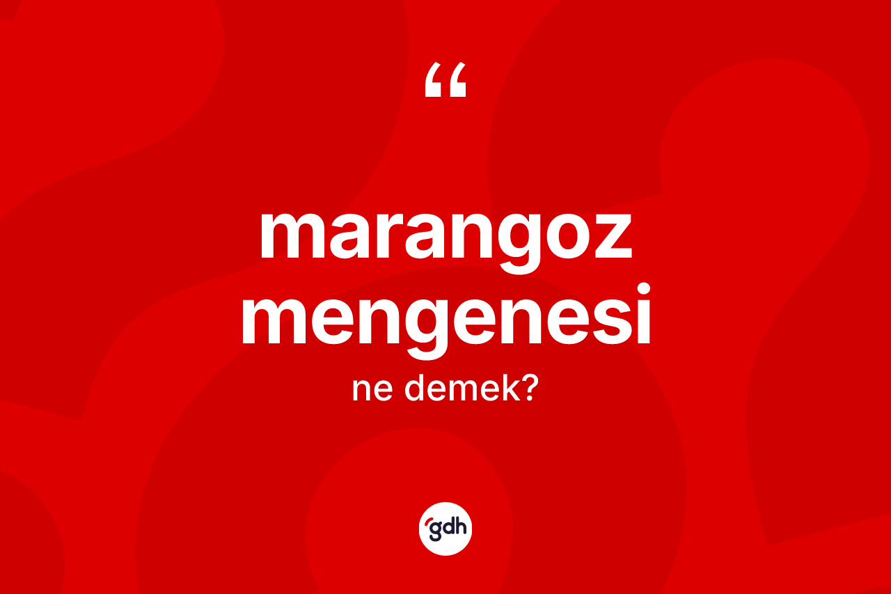 Marangoz mengenesi kelimesi ne demek? Marangoz mengenesinin halk arasındaki kullanımı nasıldır?