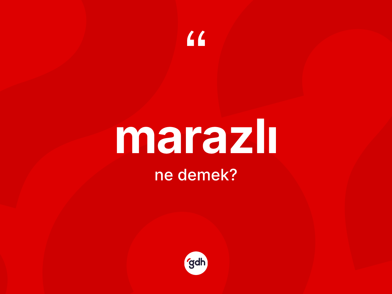 Marazlı kelimesinin sözlükteki tanımı nedir? Marazlının TDK'ya göre anlamı nedir?
