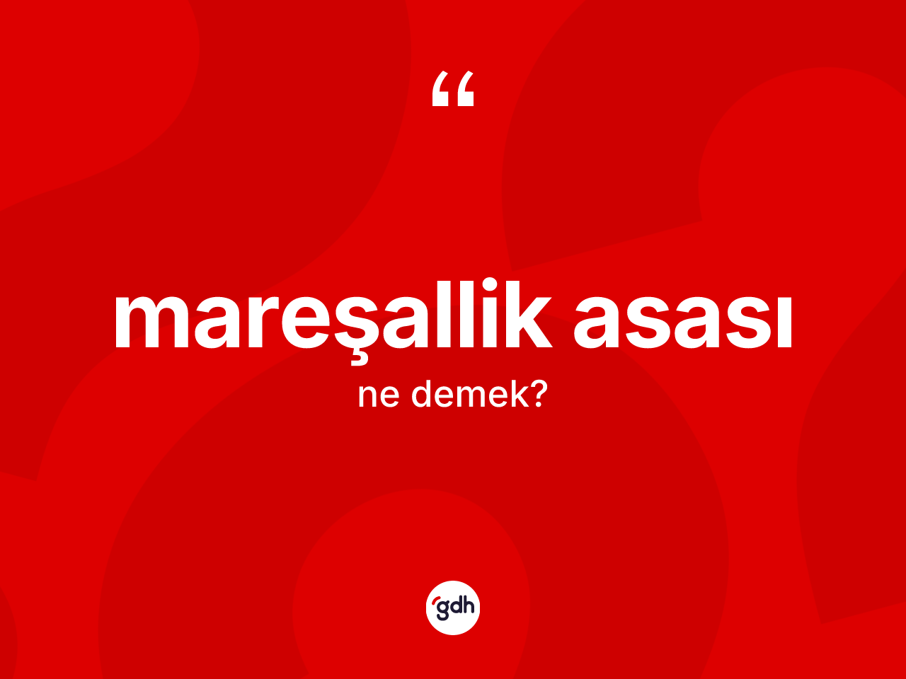 Mareşallik asası kelimesinin anlamı nedir? Mareşallik asasının halk arasındaki kullanımı nasıldır?