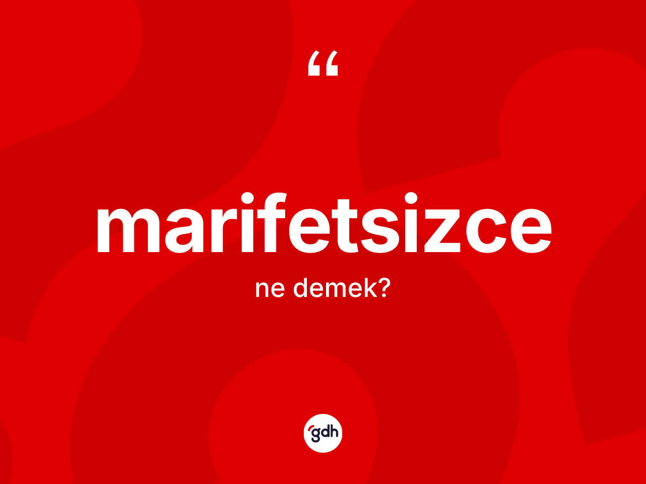 Marifetsizce nedir? Marifetsizcenin kısaca tanımı nedir?