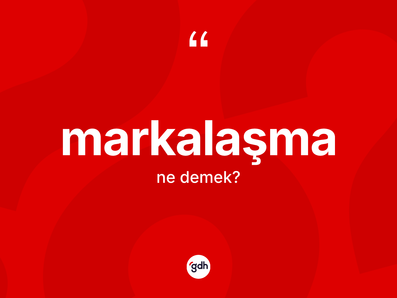 Markalaşma kelimesinin tanımı nedir? Markalaşma kelimesinin TDK'ya göre açıklaması nedir?