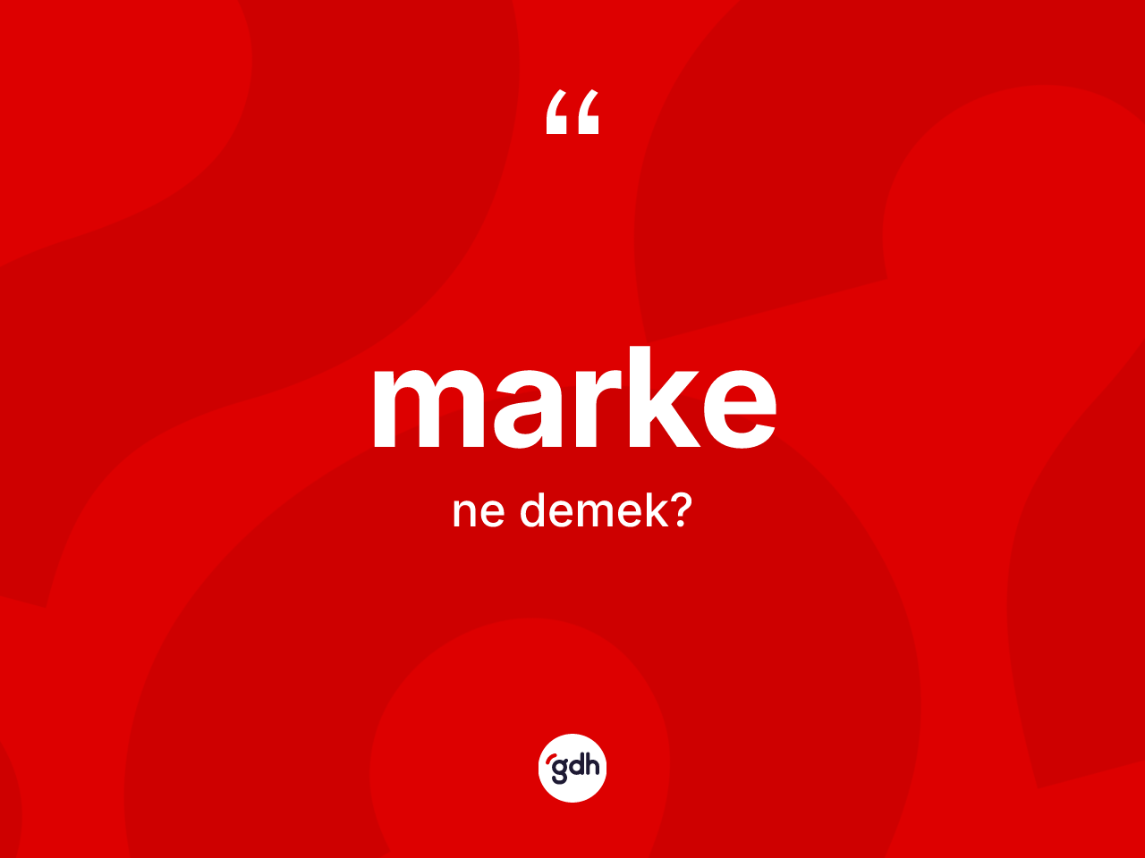 Marke kelimesinin anlamı nedir? Markenin TDK'ya göre anlamı nedir?