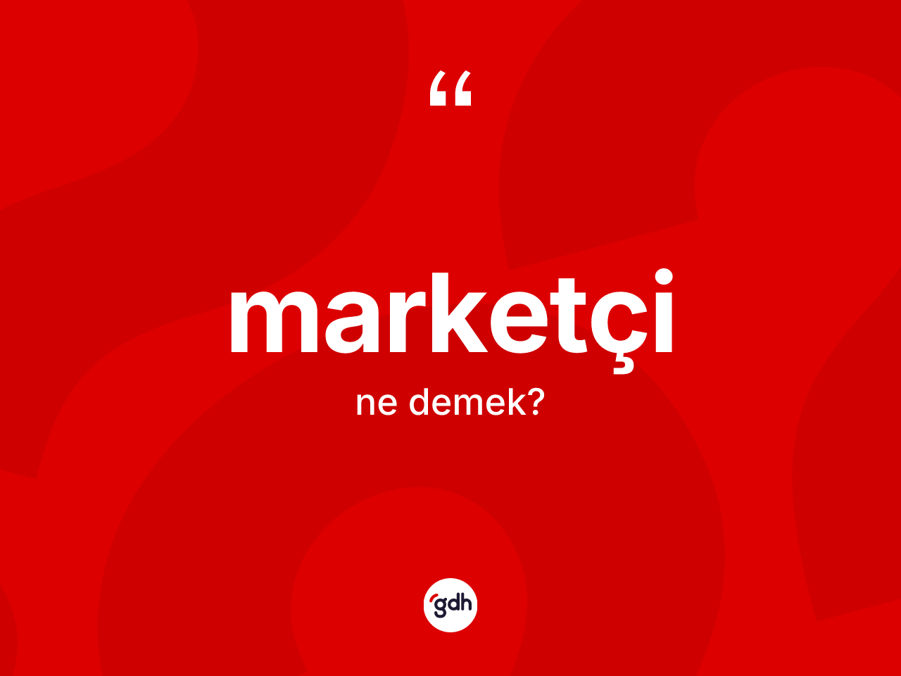 Marketçi kelimesinin tanımı nedir? Marketçi kelimesinin TDK anlamı nedir?