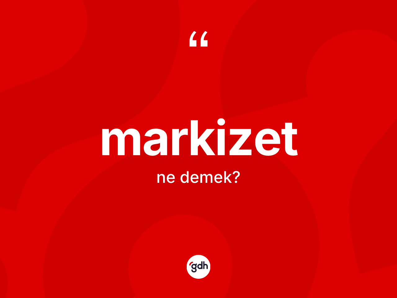 Markizet kelimesinin tanımı nedir? Markizetin sözlükteki anlamı nedir?