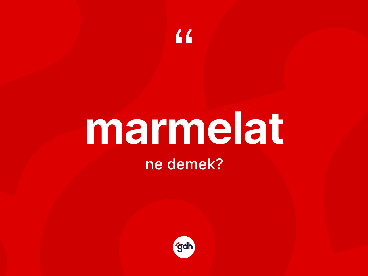 Marmelat kelimesinin anlamı nedir? Marmeladın TDK'ya göre anlamı nedir?