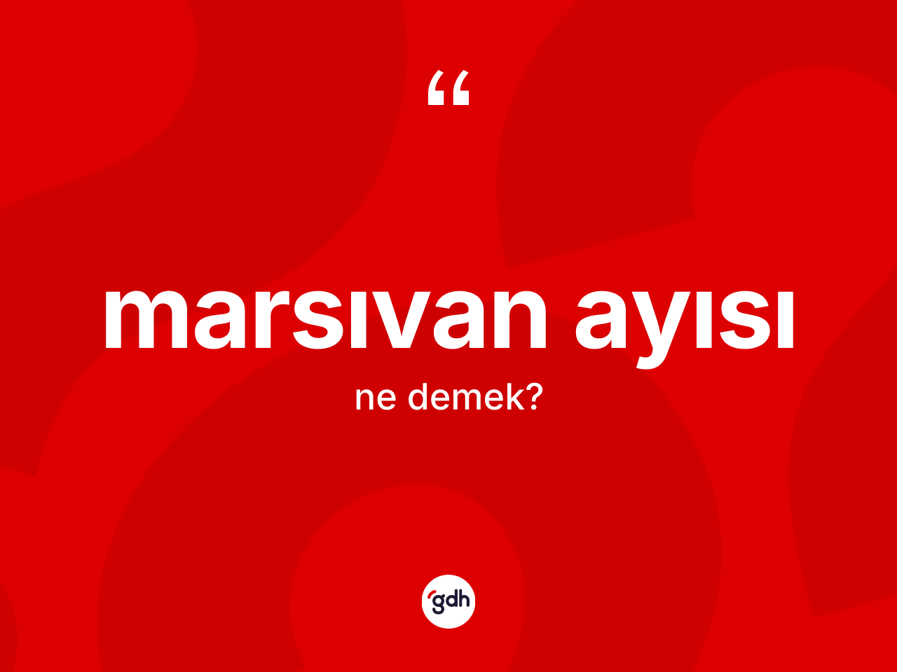 Marsıvan ayısı kelimesinin sözlükteki tanımı nedir? Marsıvan ayısı kelimesinin özellikleri nelerdir?