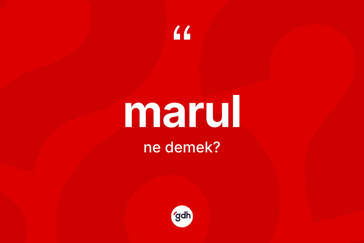 Marul ne anlama gelir? Marulun TDK'ya göre anlamı nedir?