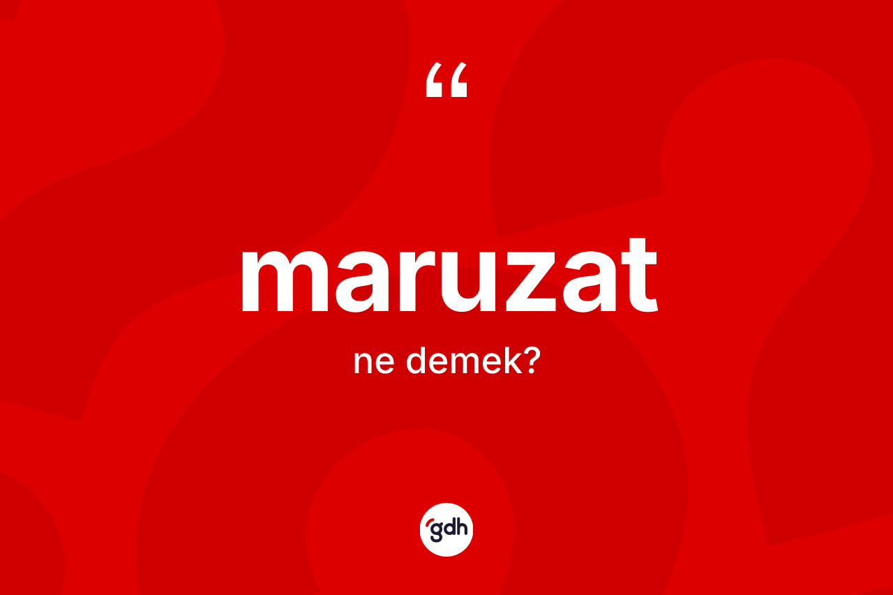Maruzat kelimesi nedir? Maruzatın halk arasındaki kullanımı nasıldır?