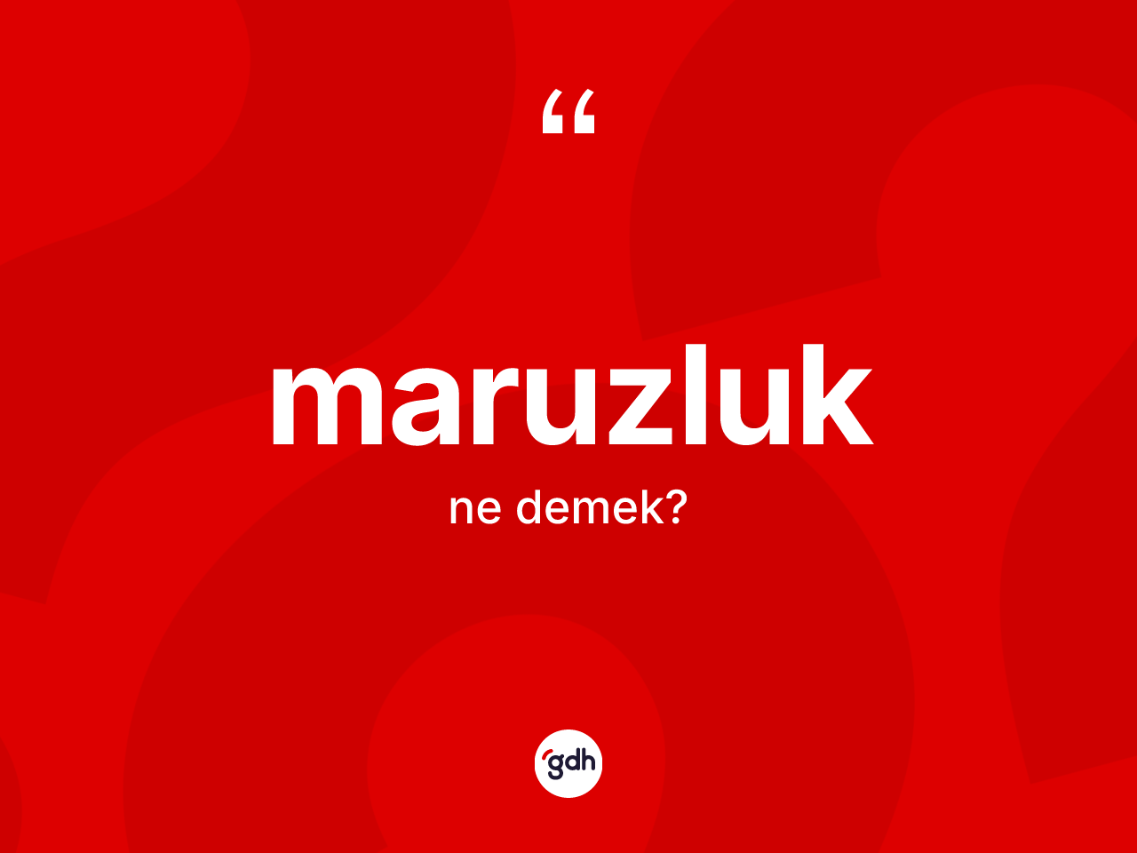 Maruzluk kelimesi ne anlama gelir? Maruzluğun sözlükteki anlamı nedir?