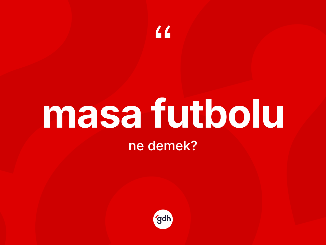 Masa futbolu  kelimesi ne demek? Masa futbolu un TDK'ya göre anlamı nedir?
