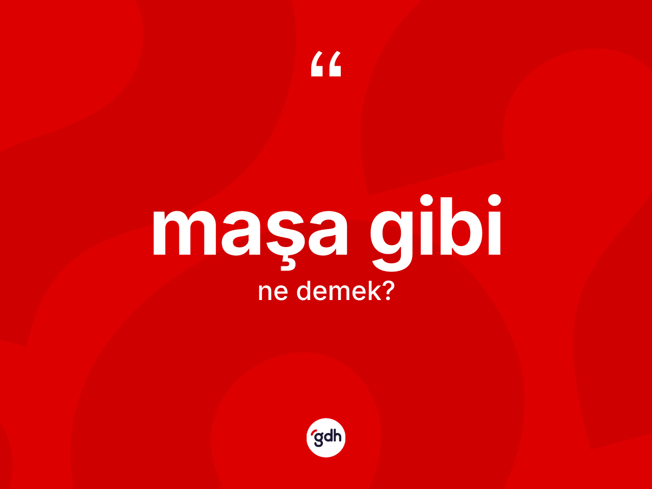 Maşa gibi ifadesi ne demek? Maşa gibi sözü nerede kullanılır?
