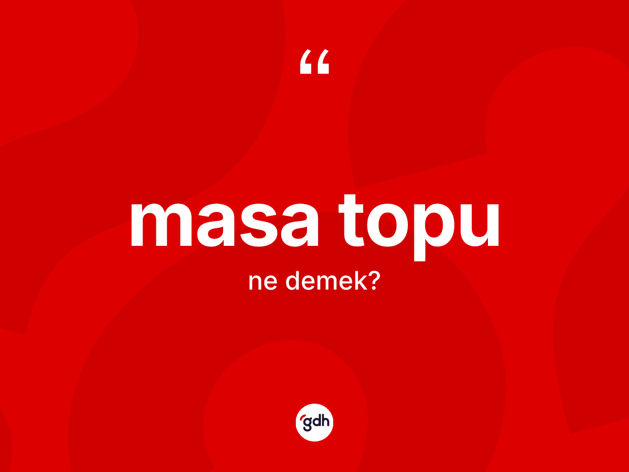 Masa topu ne anlama gelir? Masa topu kelimesinin TDK anlamı nedir?