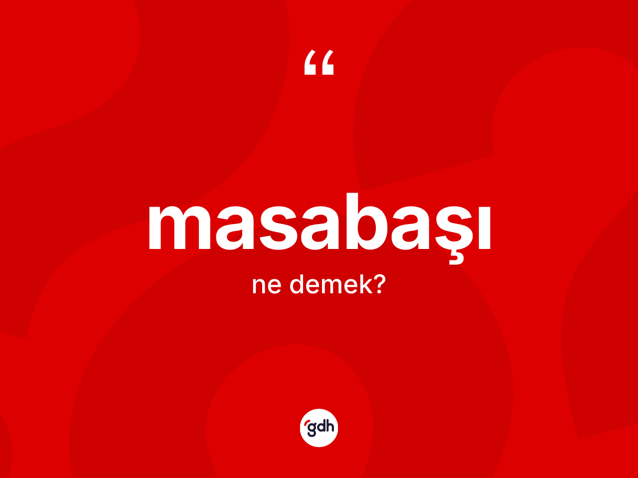 Masabaşı kelimesinin sözlükteki tanımı nedir? Masabaşının TDK'ya göre anlamı nedir?