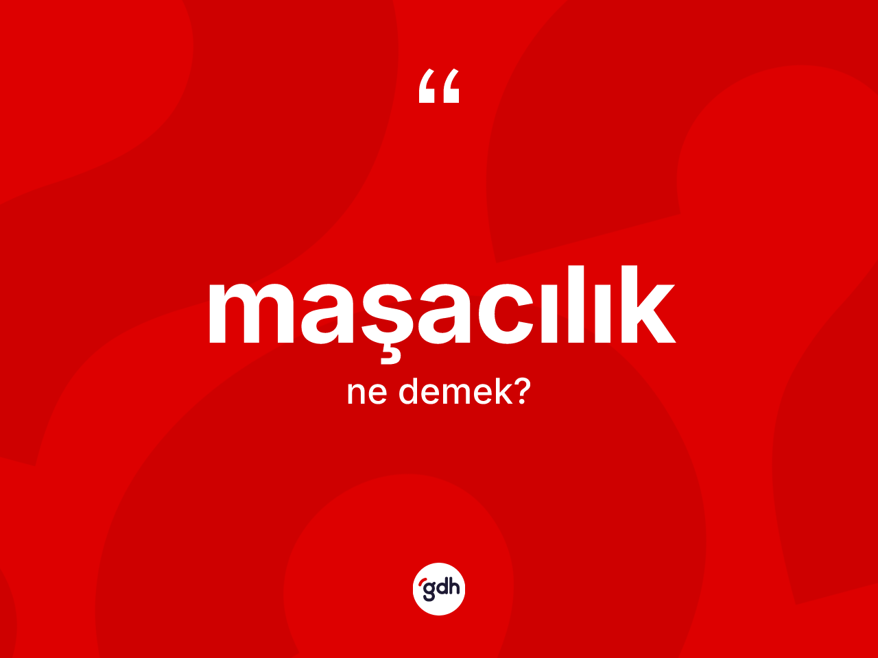 Maşacılık kelimesinin tanımı nedir? Maşacılığın halk arasındaki kullanımı nasıldır?