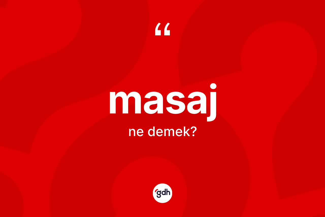 Masaj kelimesinin anlamı nedir? Masajın TDK'ya göre anlamı nedir?
