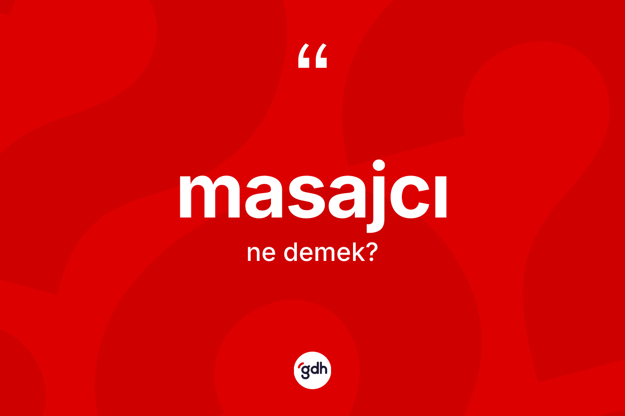 Masajcı ne demek? Masajcı kelimesinin özellikleri nelerdir?