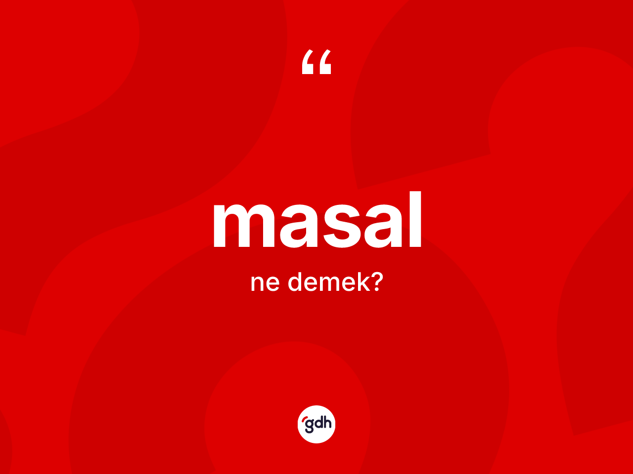 Masal kelimesi ne anlama gelir? Masal kelimesinin kaç farklı anlamı var?