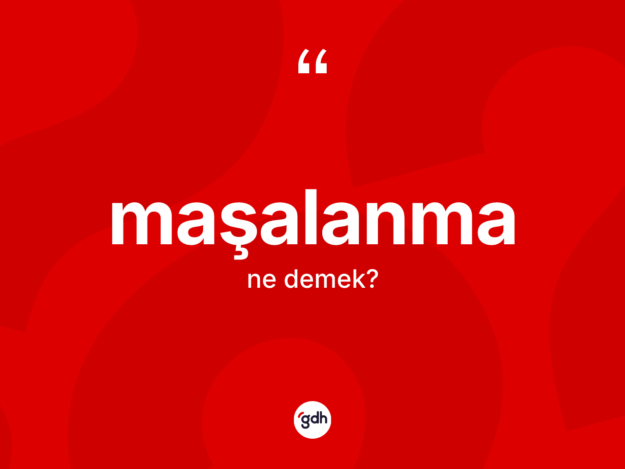 Maşalanma nedir? Maşalanmanın TDK'ya göre anlamı nedir?