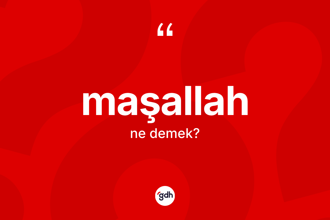 Maşallah kelimesi nedir? Maşallahın TDK'ya göre anlamı nedir?