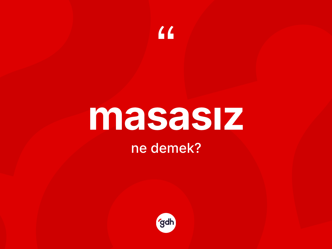 Masasız ne anlama gelir? Masasızın sözlükteki anlamı nedir?