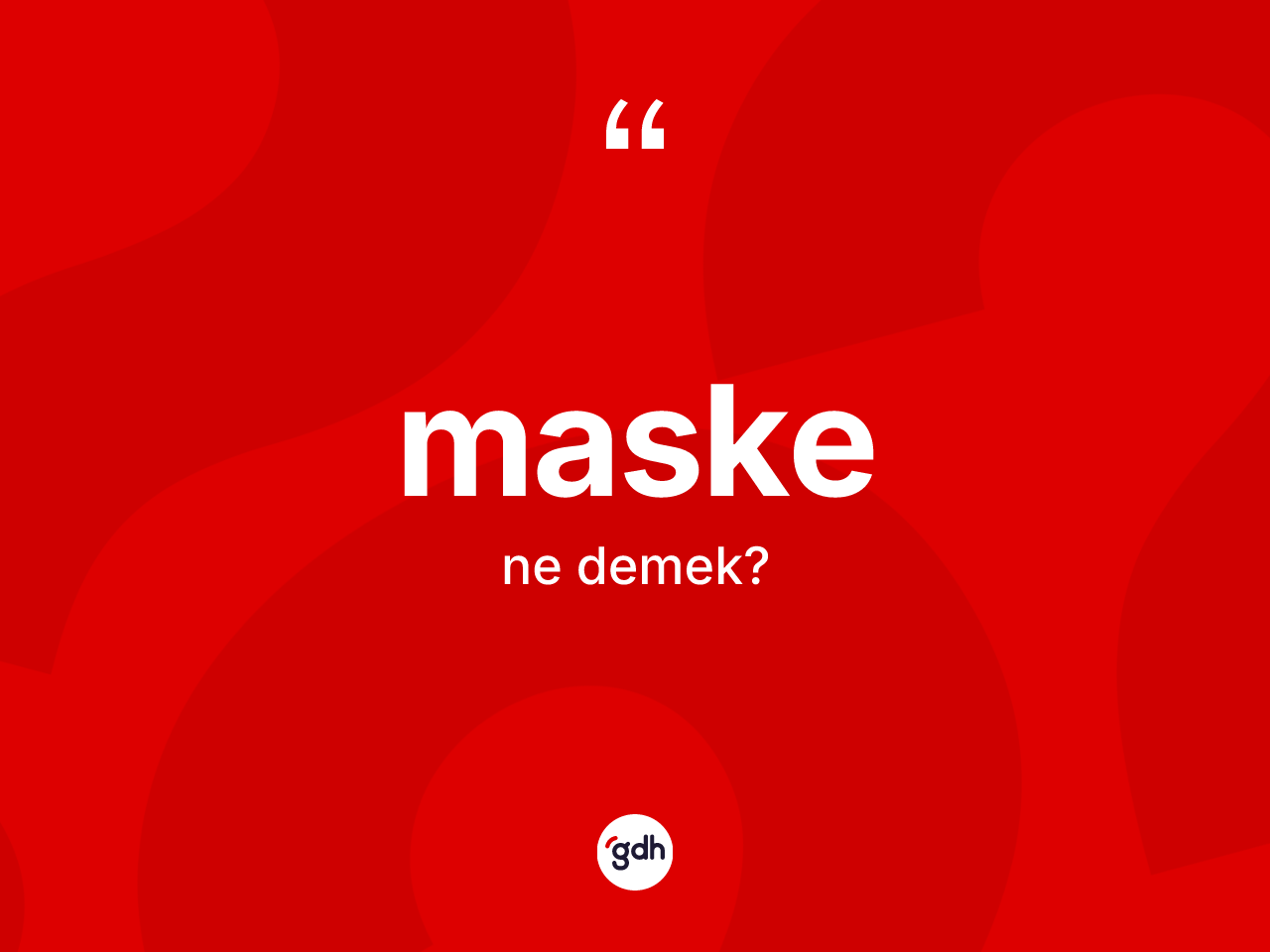 Maske ne anlama gelir? Maske kelimesinin kaç farklı anlamı var?