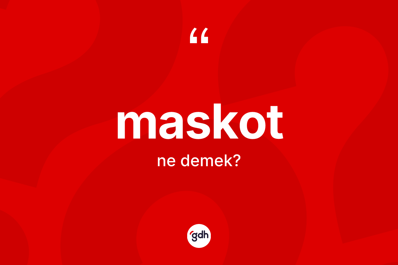 Maskot ne anlama gelir? Maskot kelimesinin TDK anlamı nedir?