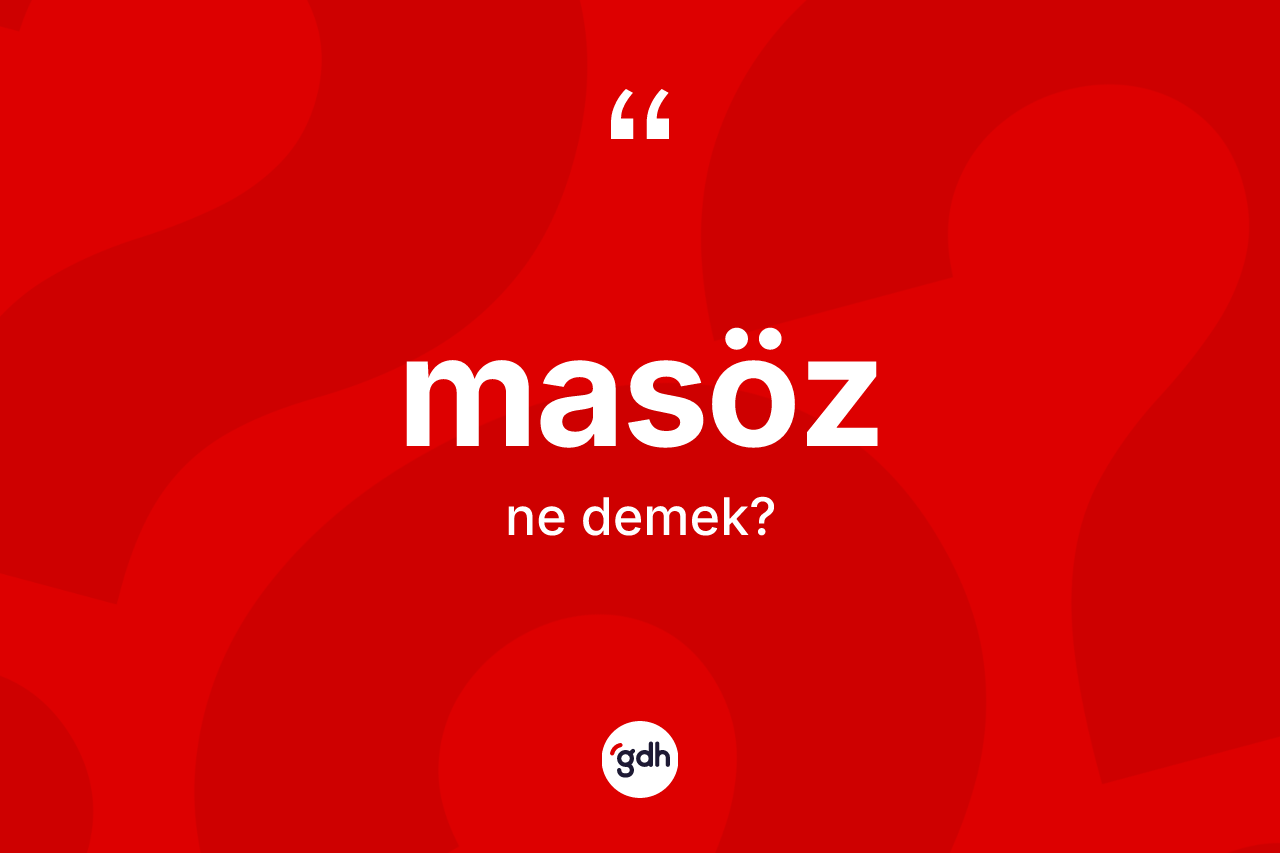 Masöz kelimesi nedir? Masözün TDK'ya göre anlamı nedir?