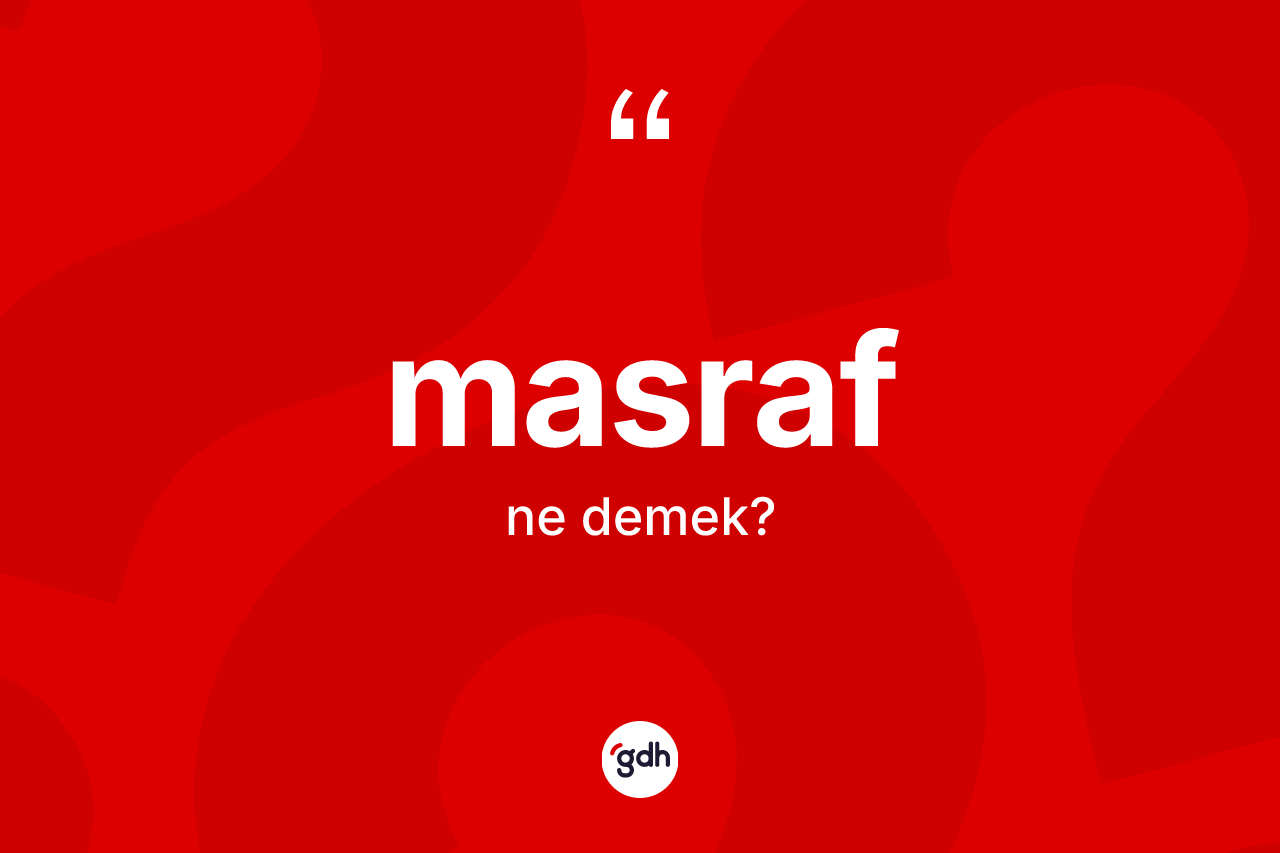 Masraf kelimesi nedir? Masrafın TDK'ya göre anlamı nedir?