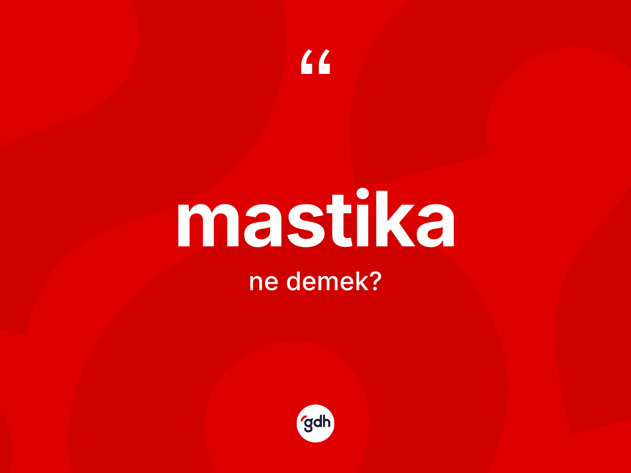 Mastika kelimesi ne demek? Mastikanın TDK'ya göre anlamı nedir?