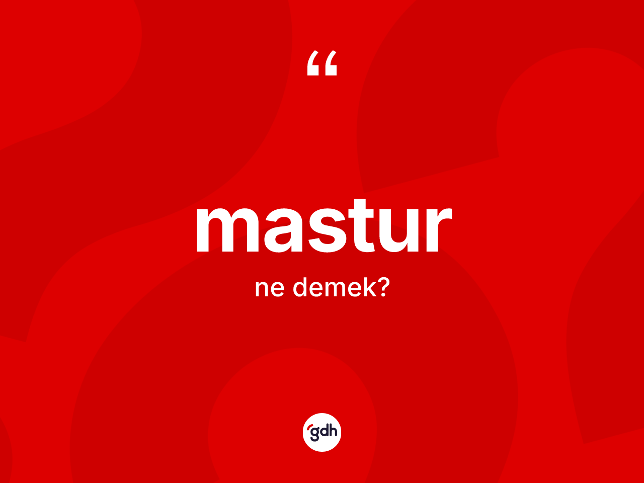 Mastur kelimesinin sözlükteki tanımı nedir? Masturun kısaca tanımı nedir?