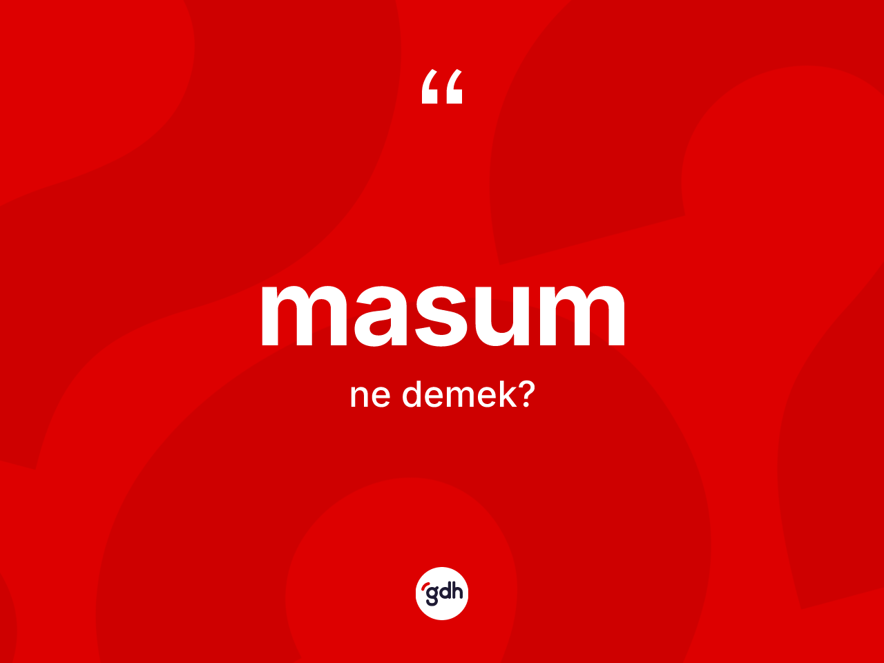 Masum kelimesinin sözlükteki tanımı nedir? Masumun kısaca tanımı nedir?