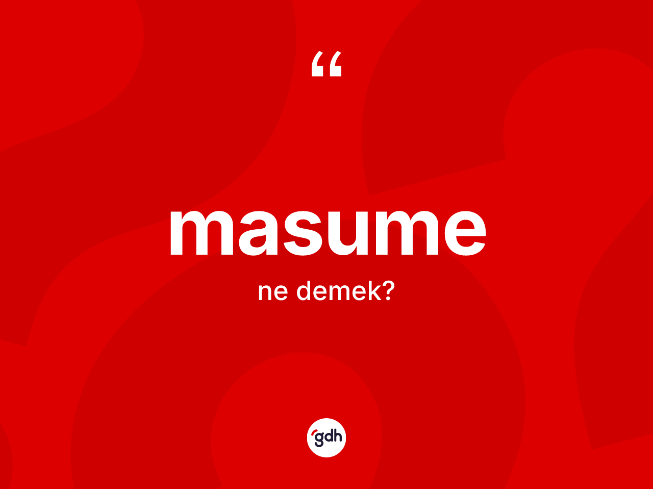 Masume kelimesi ne demek? Masumenin kısaca tanımı nedir?