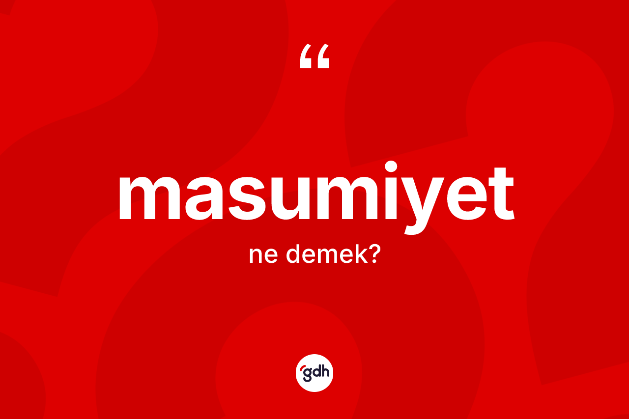 Masumiyet ne demek? Masumiyet kelimesinin TDK anlamı nedir?