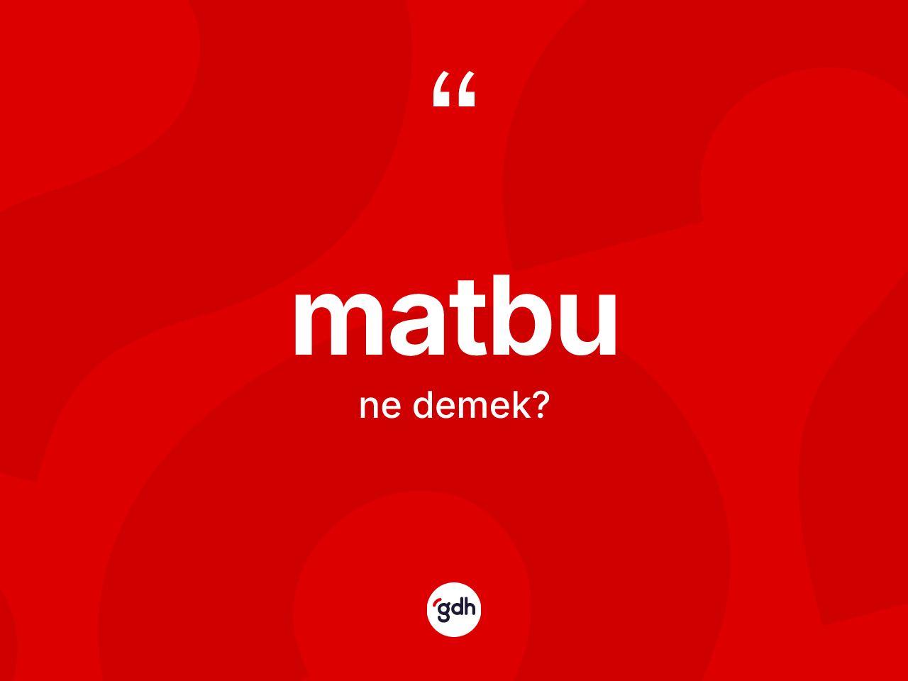 Matbu kelimesi ne demek? Matbu kelimesinin TDK anlamı nedir?