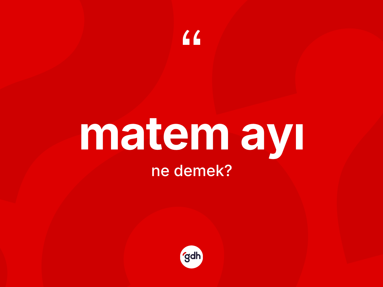 Matem ayı kelimesi ne anlama gelir? Matem ayının halk arasındaki kullanımı nasıldır?