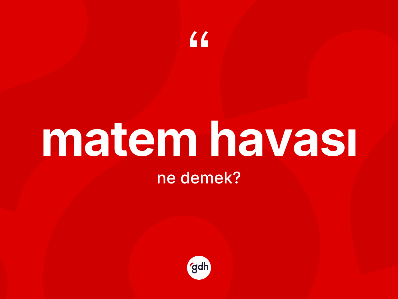 Matem havası nedir? Matem havasının halk arasındaki kullanımı nasıldır?