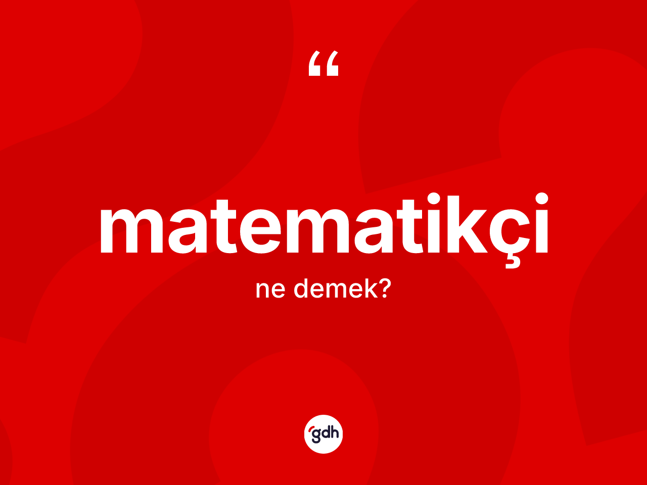 Matematikçi kelimesinin tanımı nedir? Matematikçinin TDK'ya göre anlamı nedir?
