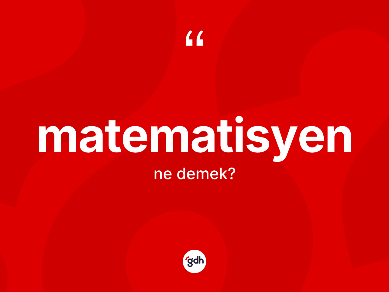 Matematisyen kelimesinin tanımı nedir? Matematisyenin halk arasındaki kullanımı nasıldır?