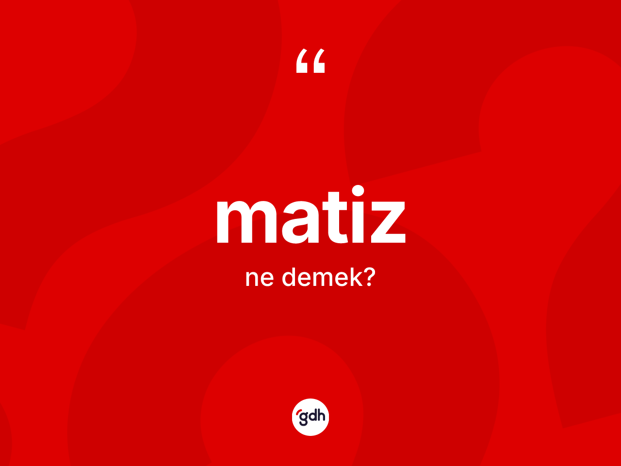Matiz kelimesi nedir? Matiz kelimesinin özellikleri nelerdir?