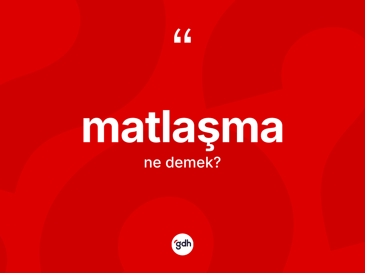 Matlaşma ne anlama gelir? Matlaşma kelimesinin TDK'ya göre açıklaması nedir?