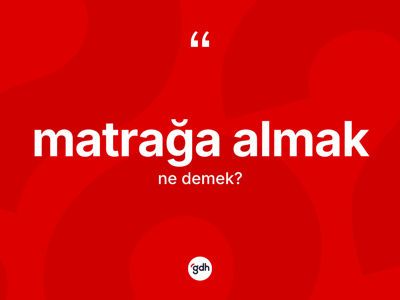 Matrağa almak ne anlama gelir? Matrağa almak sözü nerede kullanılır?