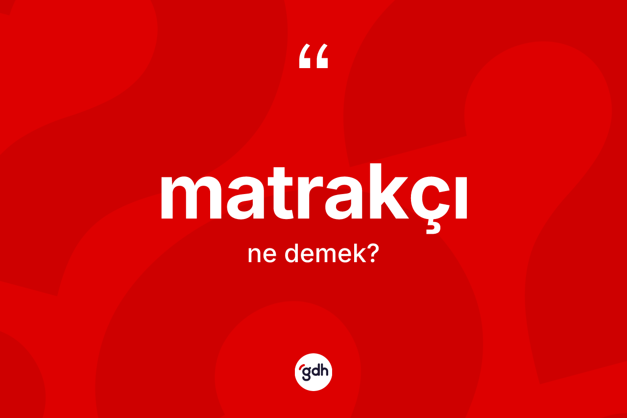 Matrakçı nedir? Matrakçının sözlükteki anlamı nedir?