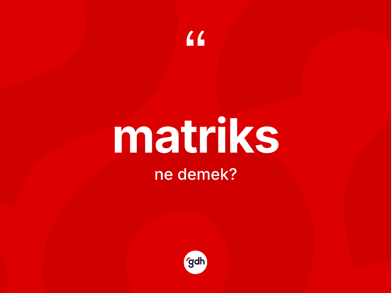 Matriks kelimesinin sözlükteki tanımı nedir? Matriksin TDK'ya göre anlamı nedir?