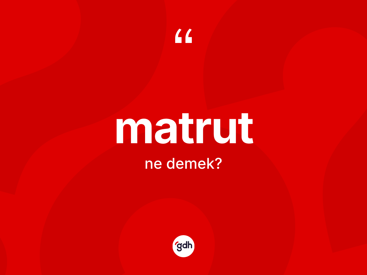 Matrut kelimesi ne anlama gelir? Matrutun TDK'ya göre anlamı nedir?